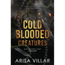 Cold-Blooded Creatures: A dark dystopian romance