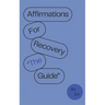 Affirmations For Recovery the Guide