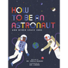 How to Be an Astronaut and Other Space Jobs
