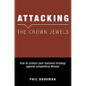 Attacking The Crown Jewels: How To Protect Your Business Strategy Against Competitive Threats