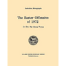 The Easter Offensive of 1972 (U.S. Army Center for Military History Indochina Monograph series)