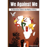 We Against We: An Alternative Cliché in the Politics of Africa