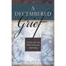 A Decembered Grief: Living with Loss While Others Are Celebrating