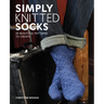 Simply Knitted Socks: 30 Beautiful Patterns to Create