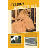 It's a Crazy, Wonderful Life!: 101 Brief Accounts of the Crazy, Unusual, Happy, Strange, Delightful, Sometimes Dangerous Things That Happened on the
