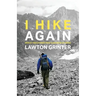I Hike Again: Mostly True Stories from 15,000 Miles of Hiking