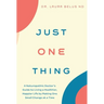 Just One Thing: A Naturopathic Doctor's Guide to Living a Healthier, Happier Life by Making One Small Change at a Time