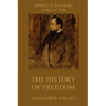 The History of Freedom and other Essays: Annotated Edition