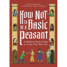 How Not to Be a Basic Peasant: A Medieval Bard's Guide to Living Your Best Life