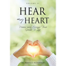 Hear My Heart: Poems and Essays That Speak To Life
