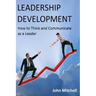 Leadership Development: How To Think and Communicate as a Leader