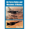Air Force Roles and Missions: A History