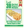 30 Perfect Popcorn Recipes: How to Make Sweet & Savory Gourmet Popcorn at Home