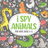 I Spy Animals For Kids Ages 2-5: Amusing and cultural hobby for children.