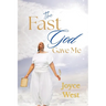 The Fast God Gave Me
