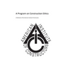 American Insitute of Constructors: A Program on Construction Ethics