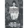 Divining Guidance: Tales from a Life of Dowsing & Insight