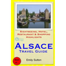 Alsace Travel Guide: Sightseeing, Hotel, Restaurant & Shopping Highlights