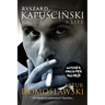 Ryszard Kapuscinski: A Life