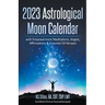 2023 Astrological Moon Calendar with Empowerment Meditations, Angels, Affirmations & Essential Oil Recipes
