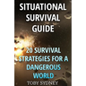 Situational Survival Guide: 20 Survival Strategies for a Dangerous World