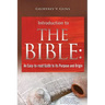 The Bible: An Easy-to-read Guide to Its Purpose and Origin