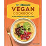 30-Minute Vegan Cookbook: Plant-Based Food in a Flash