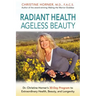 Radiant Health Ageless Beauty: Dr. Christine Horner's 30-Day Program to Extraordinary Health, Beauty, and Longevity