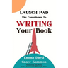 Launch Pad: The Countdown to Writing Your Book