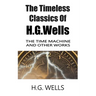 The Timeless Classics Of H.G.Wells - The Time Machine and Other Works