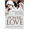 The Power of Love: A Mother's Miraculous Journey from Grief to Medium, Channel, and Teacher