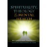 Spirituality, Theology and Mental Health: Interdisciplinary Perspectives