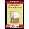 Grandpa's Time Machine - Early Reader - Children's Picture Books
