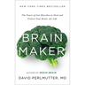 Brain Maker: The Power of Gut Microbes to Heal and Protect Your Brain - For Life