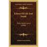 Echoes Of Life And Death: Forty-Seven Lyrics (1908)