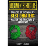 Argument Structure: Secrets of the World's Best Debaters - Master the Structure of Arguments