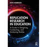 Replication Research in Education: A Guide to Designing, Conducting, and Analysing Studies