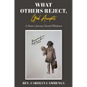 What Others Reject, God Accepts: A Pastor's Journey Toward Wholeness