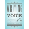 Writing Voice: The Complete Guide to Creating a Presence on the Page and Engaging Readers