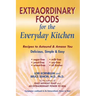 Extraordinary Foods for the Everyday Kitchen