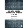 Men in the American Women's Rights Movement, 1830-1890: Cumbersome Allies
