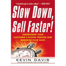 Slow Down, Sell Faster!: Understand Your Customer's Buying Process and Maximize Your Sales
