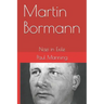 Martin Bormann: Nazi in Exile