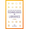 Selecting and Implementing Technologies in Libraries: A Primer