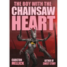 The Boy with the Chainsaw Heart