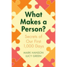 What Makes a Person?: Secrets of Our First 1,000 Days