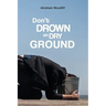 Don't Drown on Dry Ground