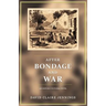 After Bondage and War: An Historic Fiction Novel