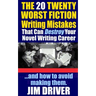 The Twenty 20 Worst Fiction Writing Mistakes That Can Destroy Your Novel Writing Career: And How To Avoid Making Them (Authorship & Writing Secrets)