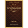 An Encyclopedia Of Cottage, Farm, And Villa Architecture And Furniture V2 (1839)